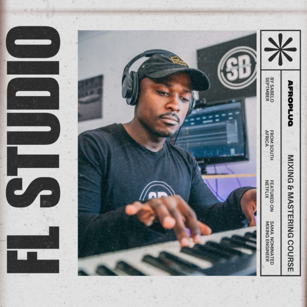 Afroplug - FL Studio Mixing & Mastering course by Sabelo September