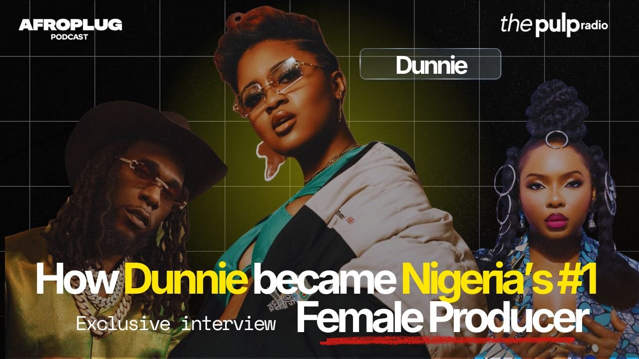 Dunnie : Making Hits With Burna Boy & Yemi Alade — Nigeria’s Most Notable Female Producer